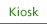 Kiosk